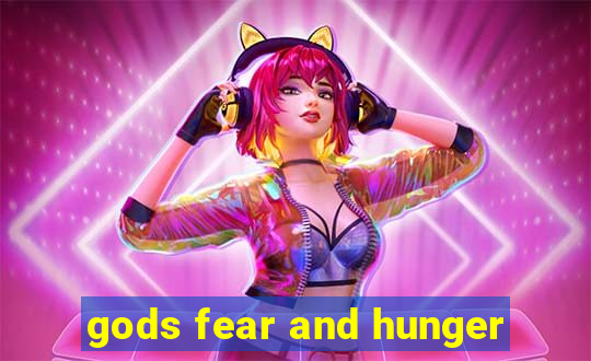 gods fear and hunger